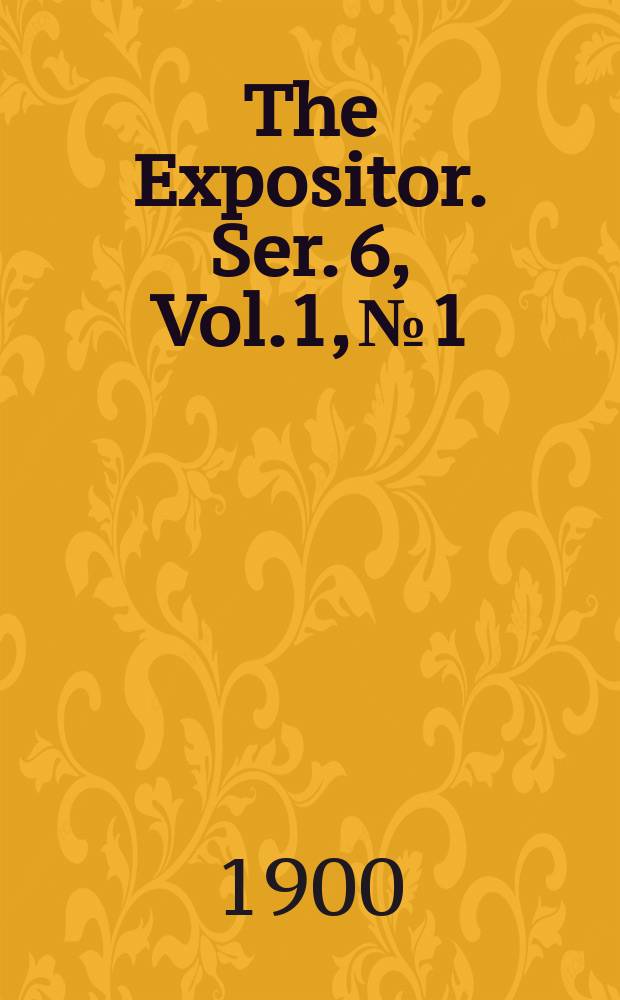 The Expositor. Ser. 6, Vol.1, №1