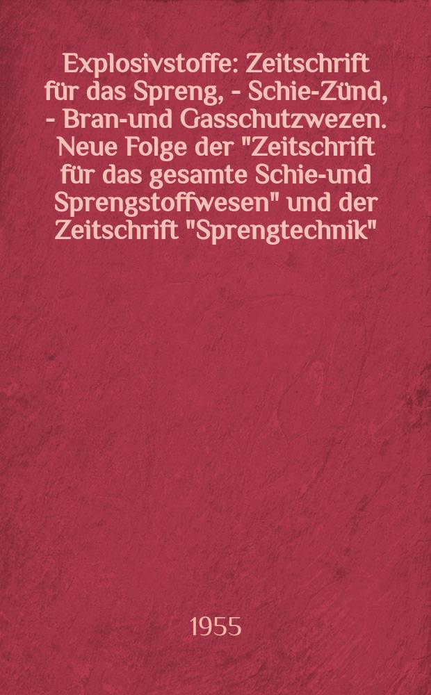 Explosivstoffe : Zeitschrift für das Spreng, - Schieβ- Zünd, - Brand- und Gasschutzwezen. Neue Folge der "Zeitschrift für das gesamte Schieβ- und Sprengstoffwesen" und der Zeitschrift "Sprengtechnik"