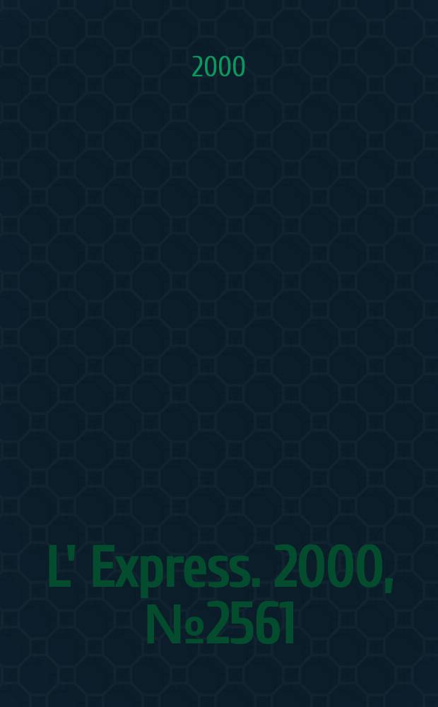 L' Express. 2000, №2561