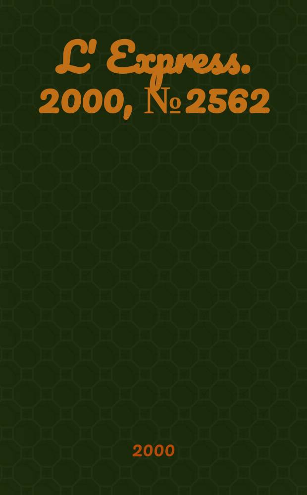 L' Express. 2000, №2562
