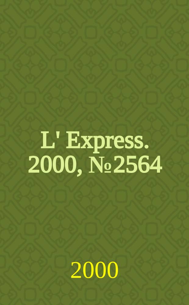 L' Express. 2000, №2564