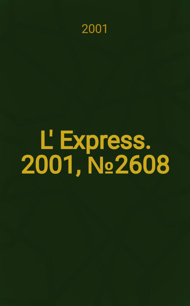 L' Express. 2001, №2608