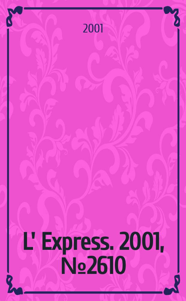L' Express. 2001, №2610