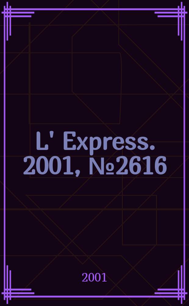 L' Express. 2001, №2616