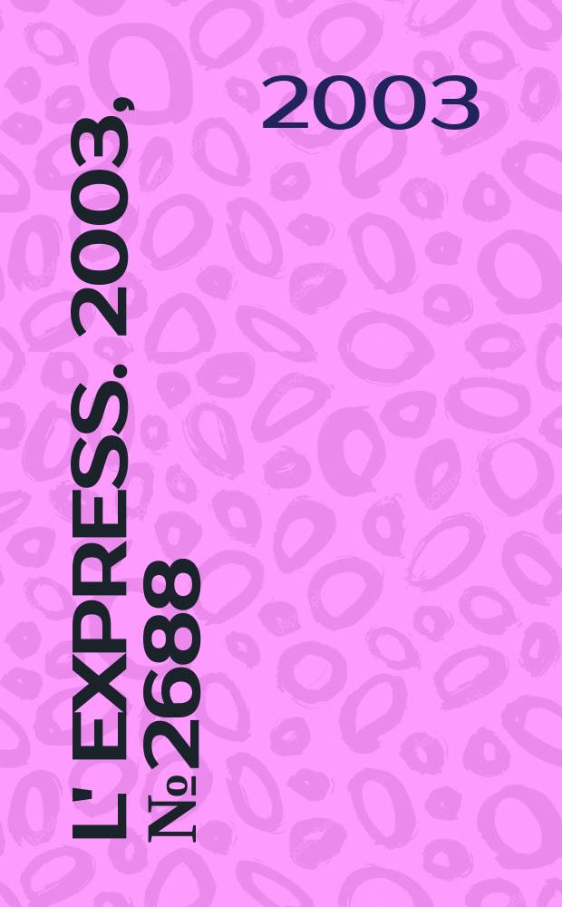 L' Express. 2003, №2688