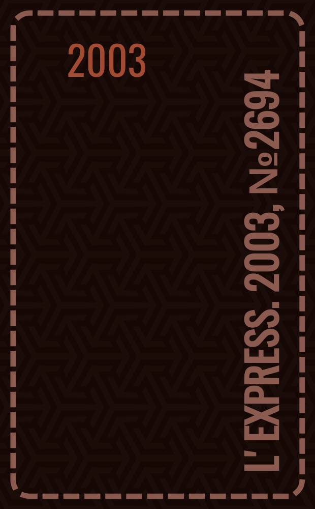 L' Express. 2003, №2694
