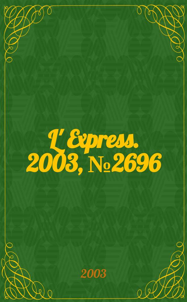 L' Express. 2003, №2696