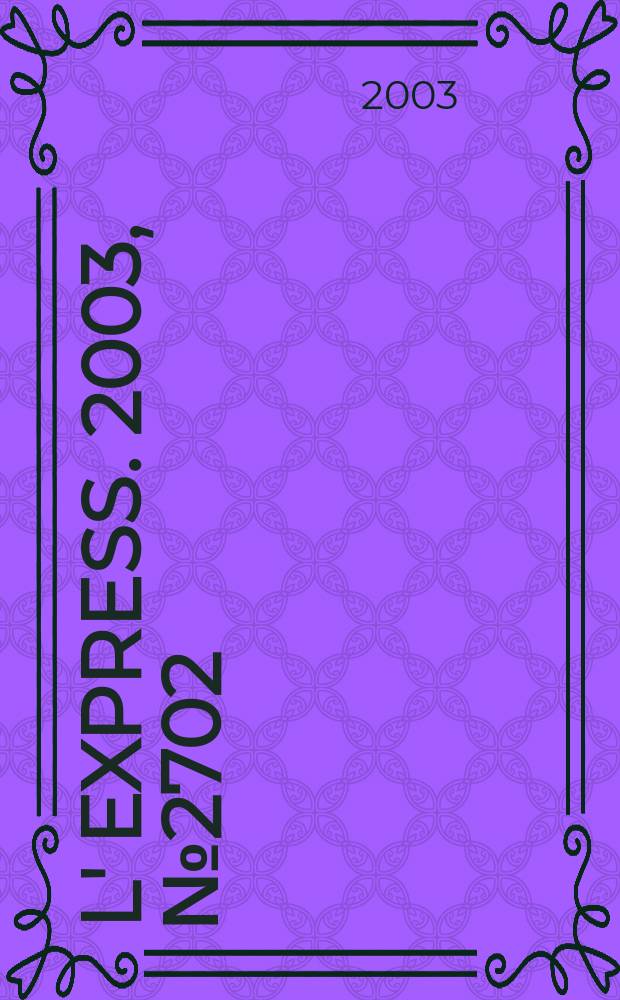 L' Express. 2003, №2702