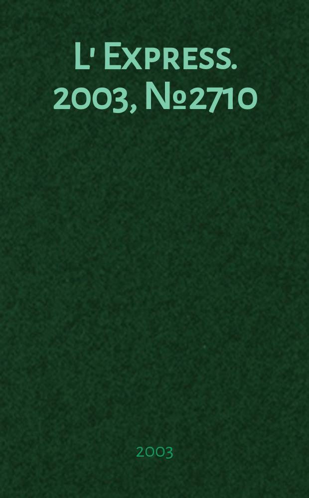 L' Express. 2003, №2710