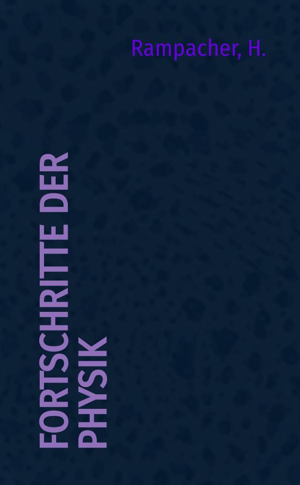 Fortschritte der Physik : Hrsg. im Auftrage der Physikalischen Gesellschaft in der Deutschen Demokratischen Republik. Bd.13, H.8 : Grundlagen der Dynamik in der nichtlinearen Spinortheorie ...