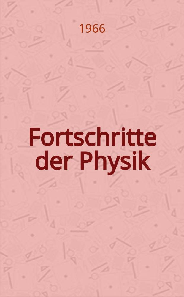 Fortschritte der Physik : Hrsg. im Auftrage der Physikalischen Gesellschaft in der Deutschen Demokratischen Republik. Bd.14, H.8/9 : Generalized functions and dispersion ...