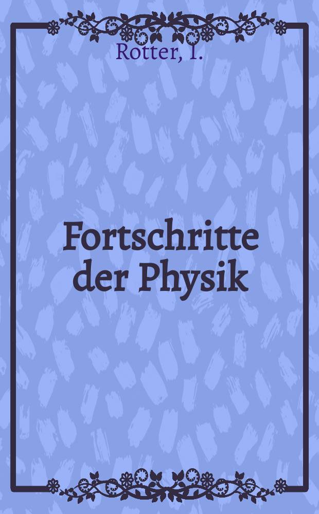 Fortschritte der Physik : Hrsg. im Auftrage der Physikalischen Gesellschaft in der Deutschen Demokratischen Republik. Bd.16, H.4 : Clustereigenschaften leiter Kerne