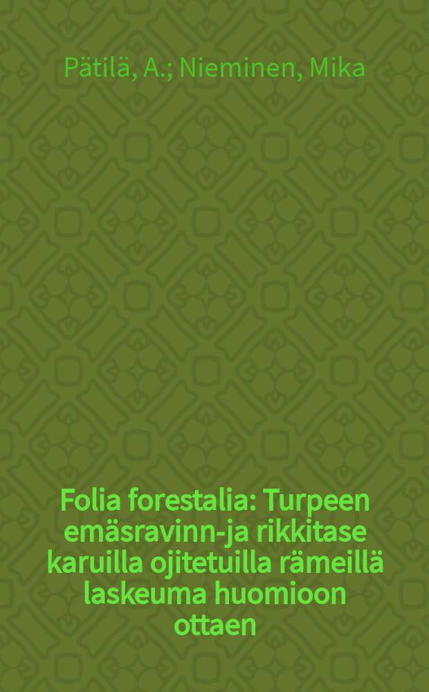 Folia forestalia : Turpeen em&auml;sravinne- ja rikkitase karuilla ojitetuilla r&auml;meill&auml; laskeuma huomioon ottaen
