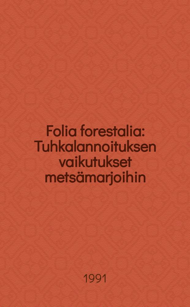 Folia forestalia : Tuhkalannoituksen vaikutukset mets&auml;marjoihin