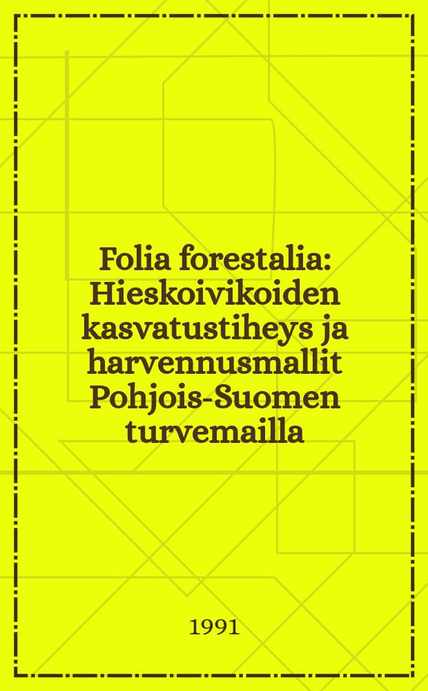 Folia forestalia : Hieskoivikoiden kasvatustiheys ja harvennusmallit Pohjois-Suomen turvemailla