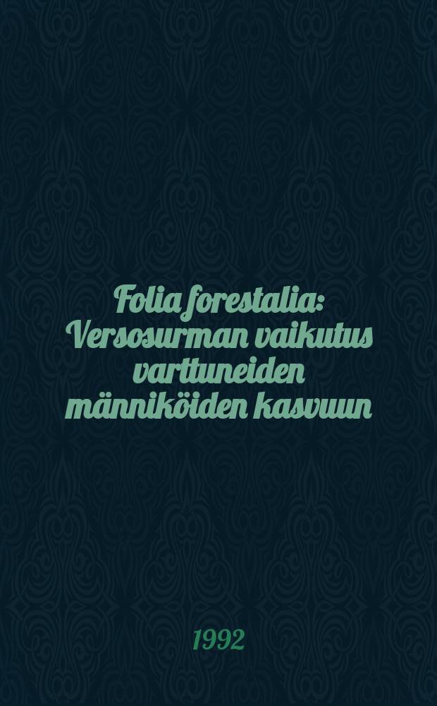 Folia forestalia : Versosurman vaikutus varttuneiden männiköiden kasvuun