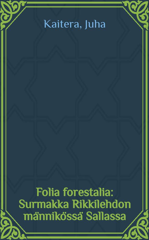Folia forestalia : Surmakka Rikkilehdon männikössä Sallassa