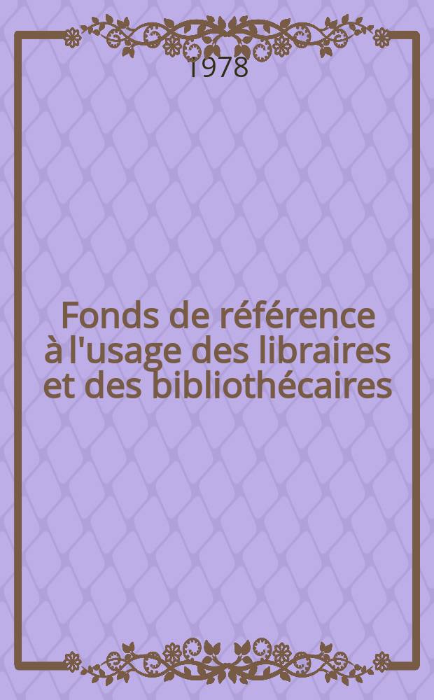 Fonds de référence à l'usage des libraires et des bibliothécaires