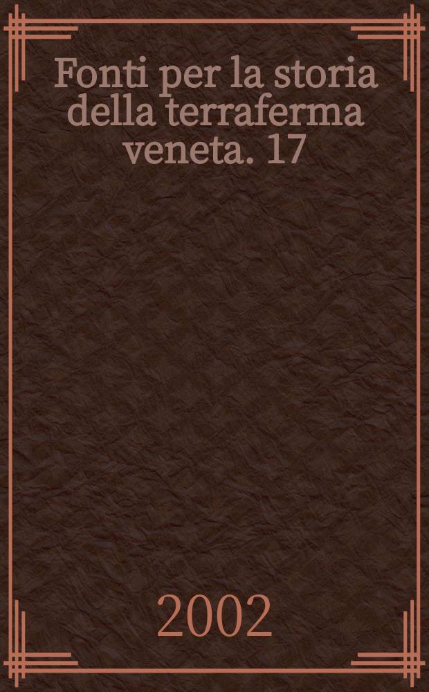 Fonti per la storia della terraferma veneta. 17 : Family memoirs from Verona and Vicenza (15th -16th centuries)