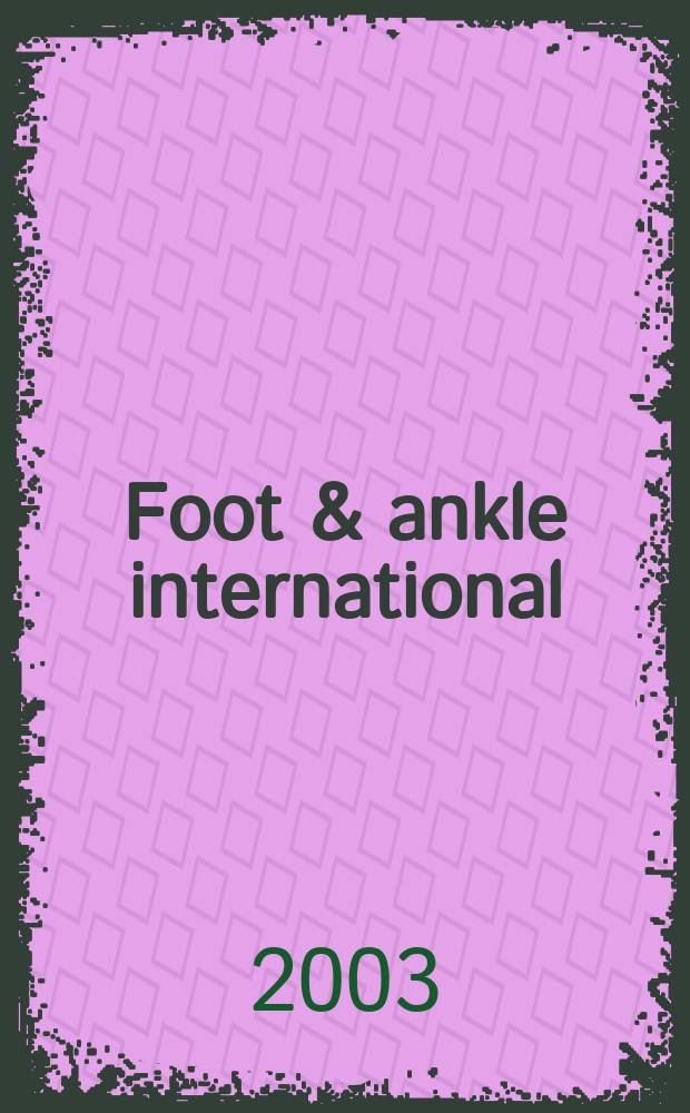 Foot & ankle international : Formerly Foot & ankle. Vol.24, №5