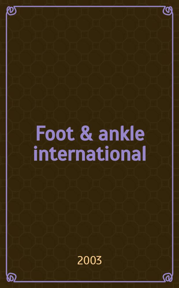 Foot & ankle international : Formerly Foot & ankle. Vol.24, №6