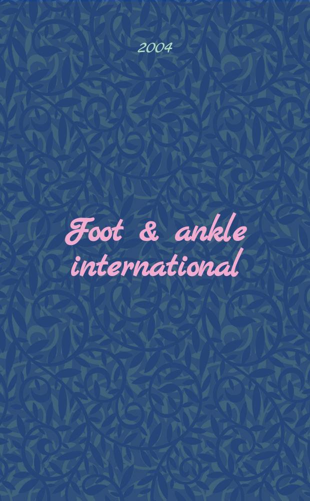 Foot & ankle international : Formerly Foot & ankle. Vol.25, №9