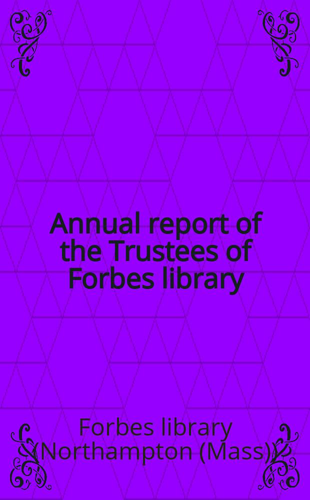 Annual report of the Trustees of Forbes library