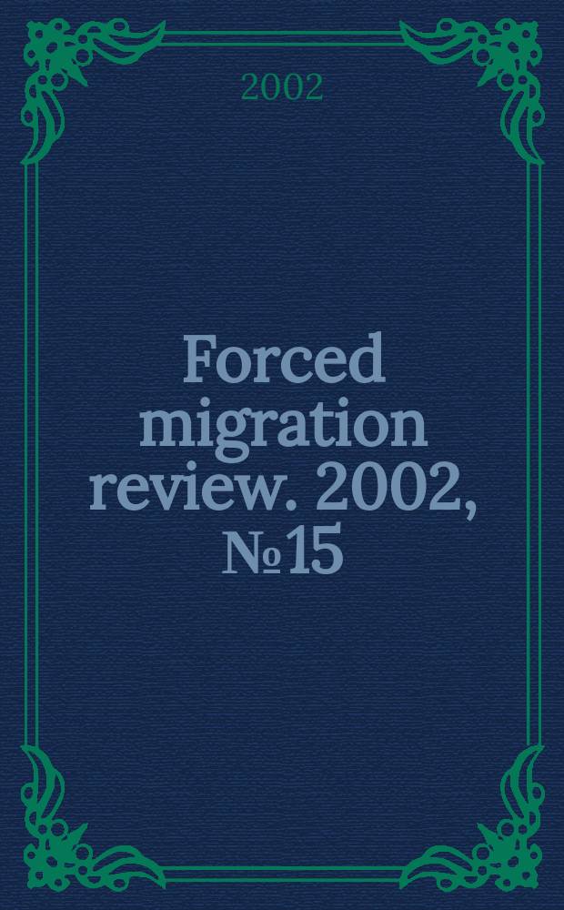 Forced migration review. 2002, №15 : Displaced children and adolescents: challenges and opportunities