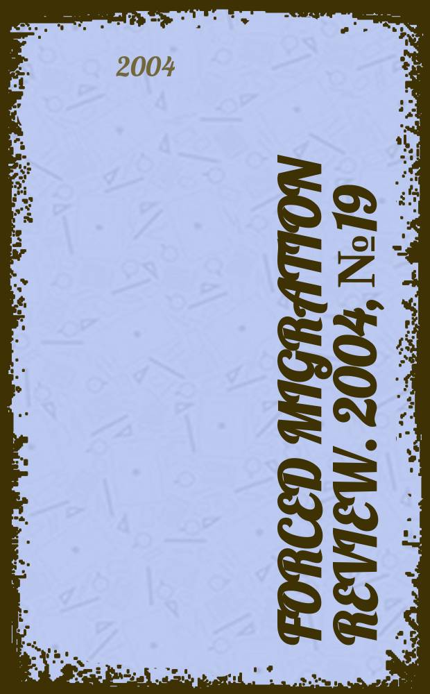 Forced migration review. 2004, №19