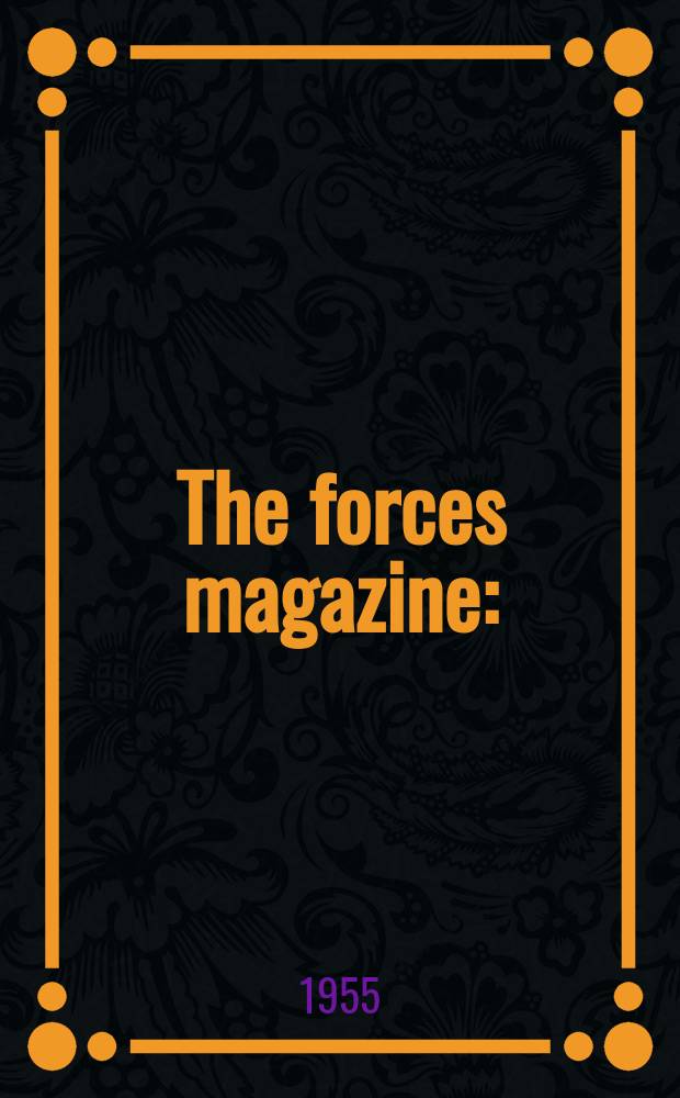 The forces magazine : (Formerly "The fighting forces") : Service, notes and articles