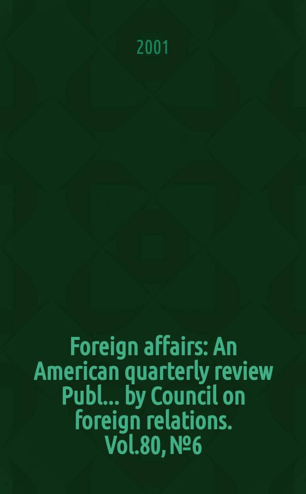 Foreign affairs : An American quarterly review Publ. ... by Council on foreign relations. Vol.80, №6