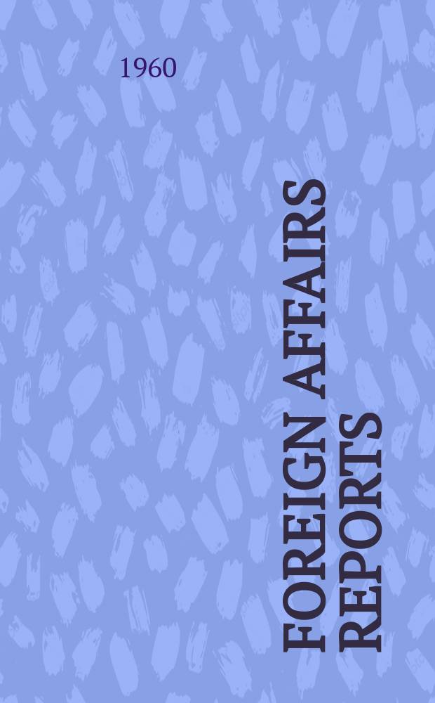 Foreign affairs reports : Publ. by the Indian council of world affairs. Vol.9, №3 : The United Arab Republic