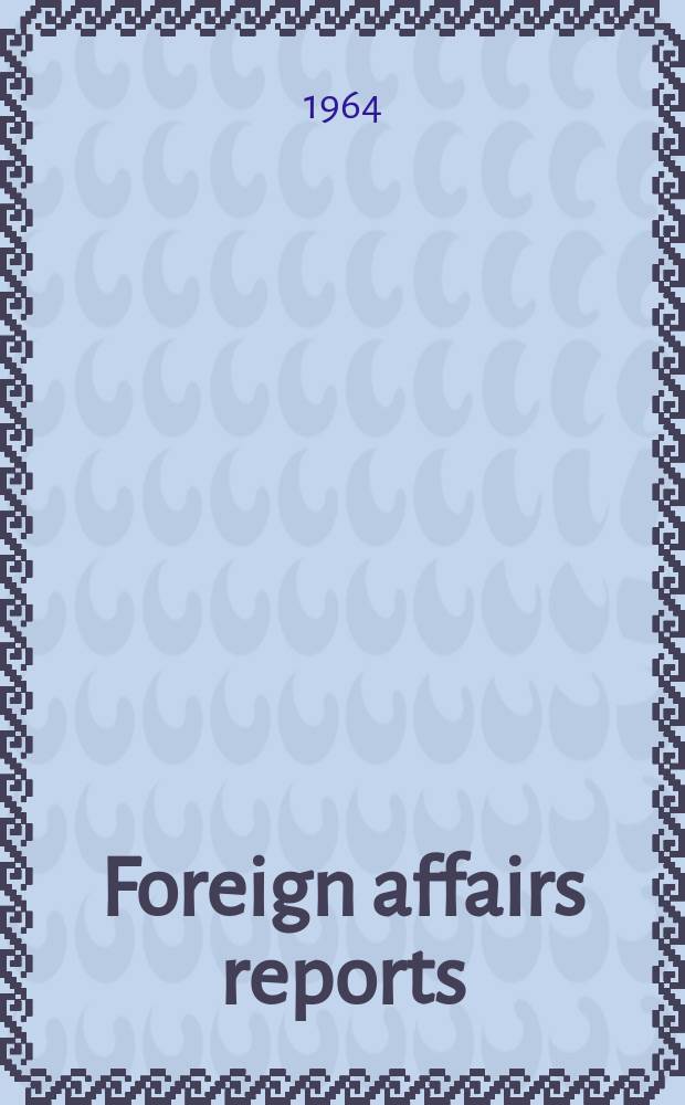 Foreign affairs reports : Publ. by the Indian council of world affairs. Vol.13, №6 : Jawaharlai Neru on world affairs 1946-64