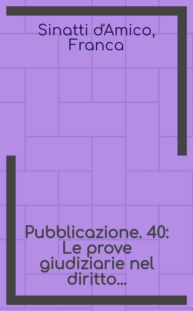 [Pubblicazione]. 40 : Le prove giudiziarie nel diritto...