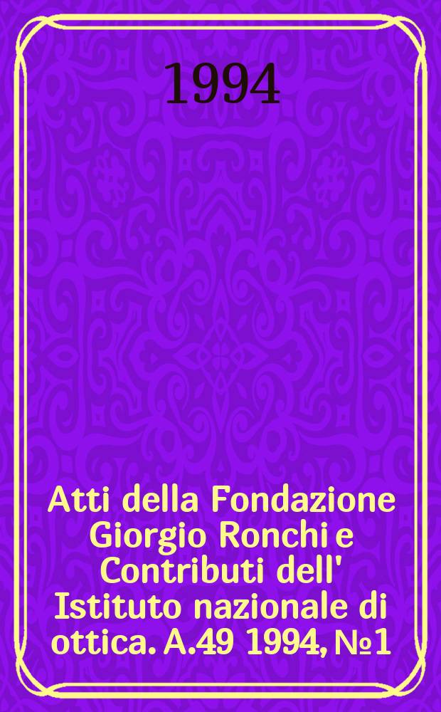 Atti della Fondazione Giorgio Ronchi e Contributi dell' Istituto nazionale di ottica. A.49 1994, №1 : Advanced infrared technology and applications