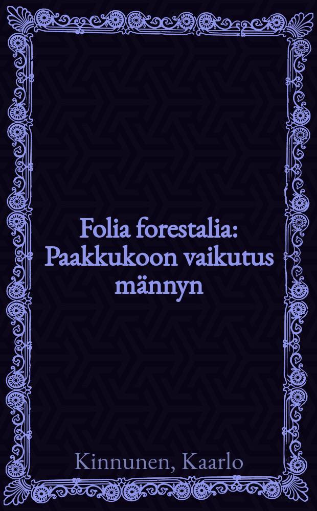 Folia forestalia : Paakkukoon vaikutus männyn