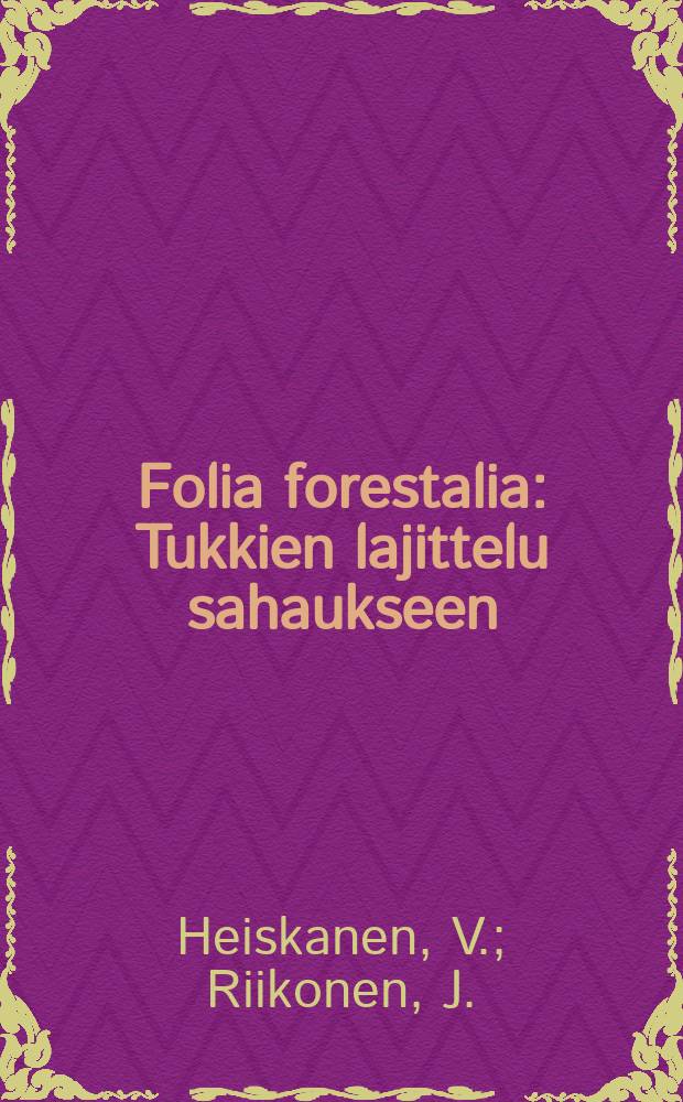 Folia forestalia : Tukkien lajittelu sahaukseen