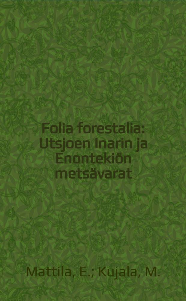 Folia forestalia : Utsjoen Inarin ja Enontekiön metsävarat