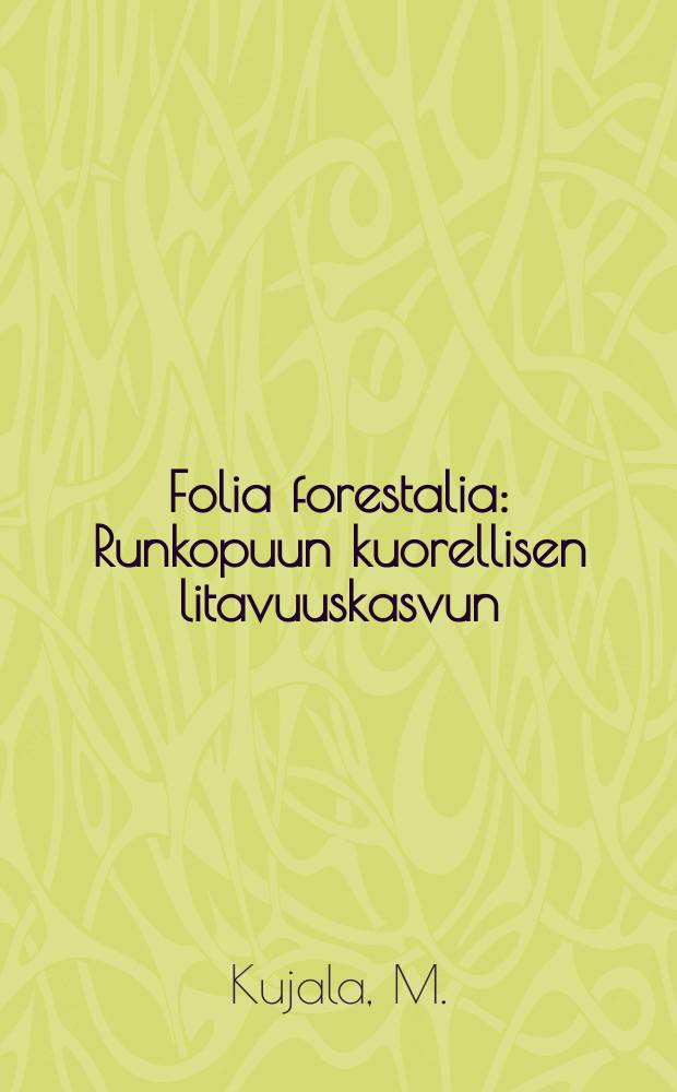 Folia forestalia : Runkopuun kuorellisen litavuuskasvun