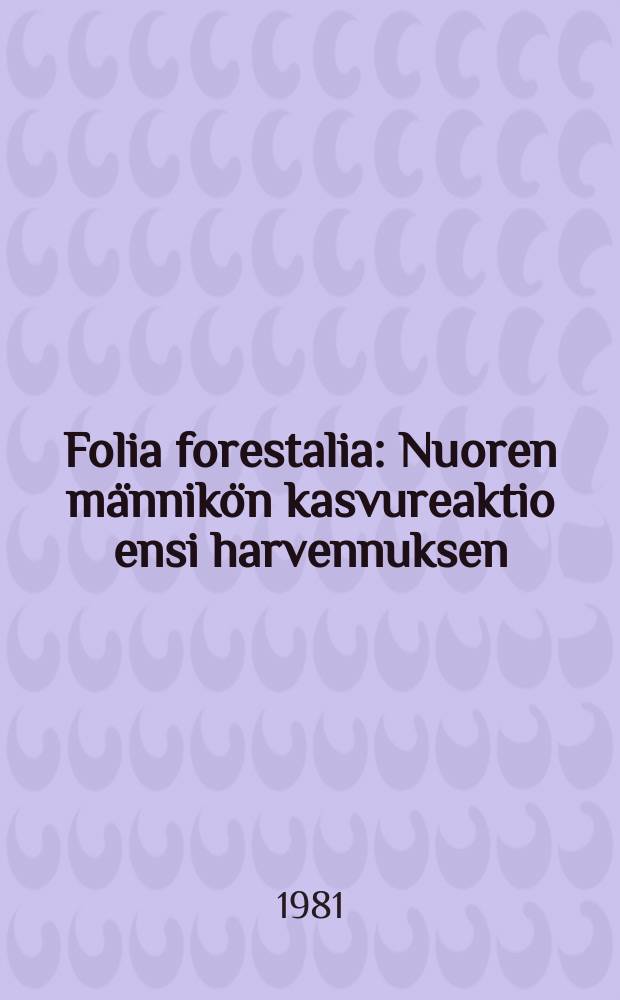Folia forestalia : Nuoren männikön kasvureaktio ensi harvennuksen