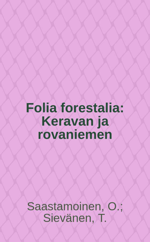 Folia forestalia : Keravan ja rovaniemen