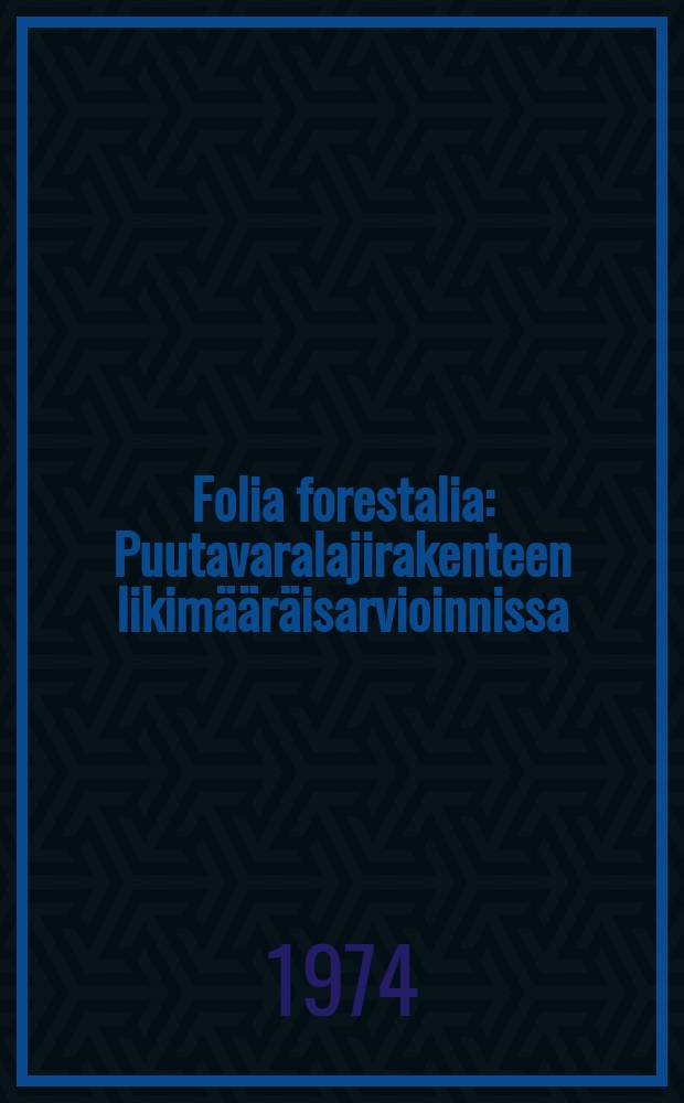 Folia forestalia : Puutavaralajirakenteen likimääräisarvioinnissa