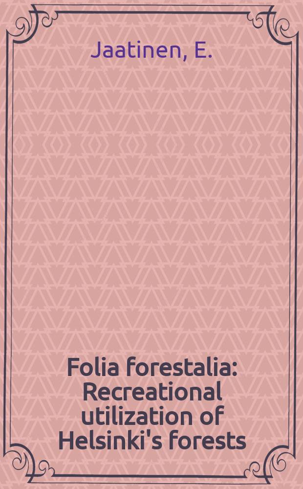 Folia forestalia : Recreational utilization of Helsinki's forests