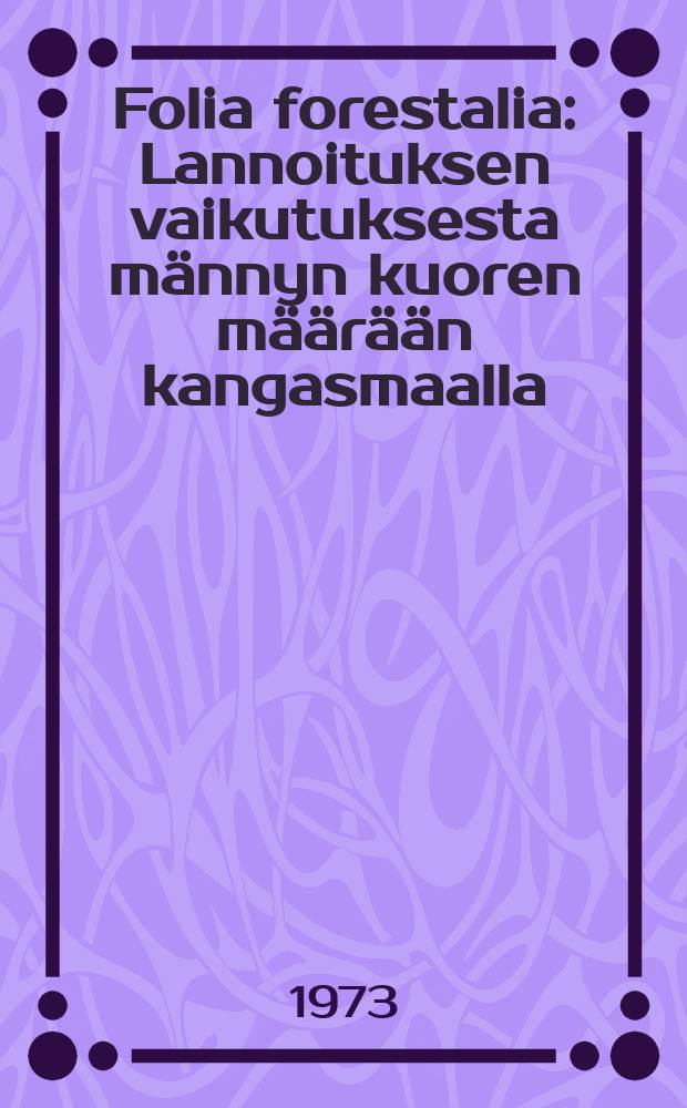 Folia forestalia : Lannoituksen vaikutuksesta männyn kuoren määrään kangasmaalla