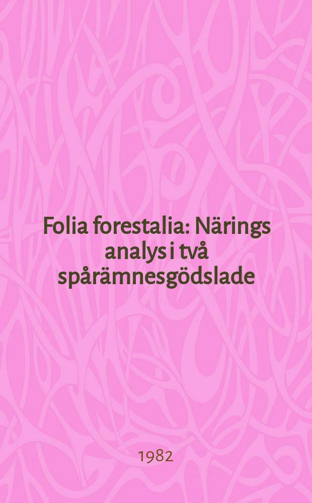 Folia forestalia : Närings analys i två spårämnesgödslade