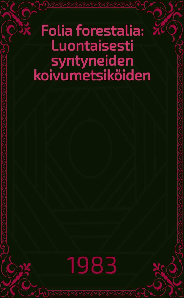 Folia forestalia : Luontaisesti syntyneiden koivumetsik&ouml;iden