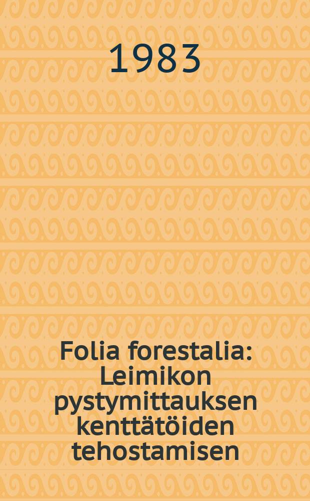 Folia forestalia : Leimikon pystymittauksen kenttätöiden tehostamisen