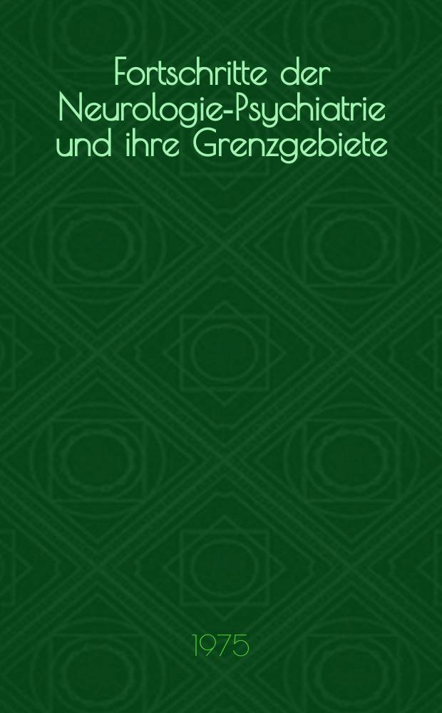 Fortschritte der Neurologie-Psychiatrie und ihre Grenzgebiete : Übersichten und Forschungsergebnisse. Jg.43 1975, H.9 : Die akute optische Halluzinose im Kindesalter. Transitorische globale Amnesie...