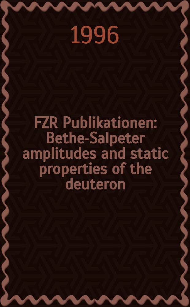 FZR [Publikationen] : Bethe-Salpeter amplitudes and static properties of the deuteron