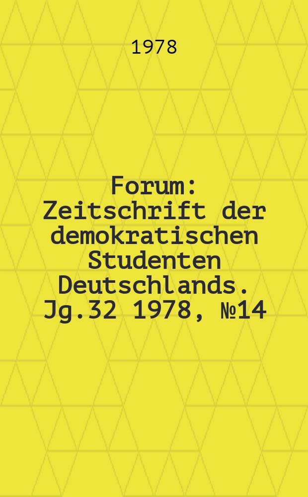 Forum : Zeitschrift der demokratischen Studenten Deutschlands. Jg.32 1978, №14